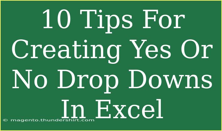 10 Tips For Creating Yes Or No Drop Downs In Excel