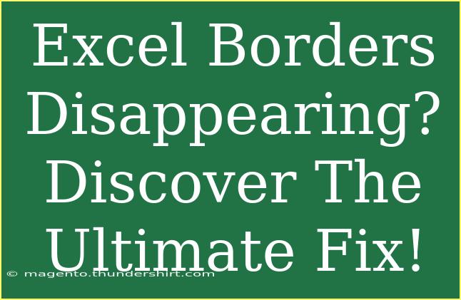 Excel Borders Disappearing? Discover The Ultimate Fix!