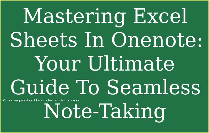 Mastering Excel Sheets In Onenote: Your Ultimate Guide To Seamless Note-Taking