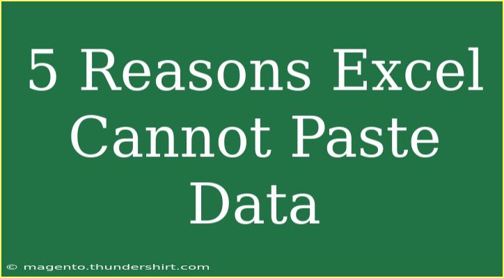 5 Reasons Excel Cannot Paste Data