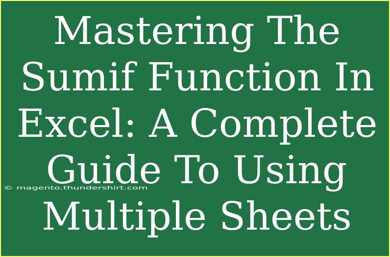 Mastering The Sumif Function In Excel: A Complete Guide To Using Multiple Sheets