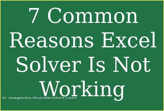 7 Common Reasons Excel Solver Is Not Working