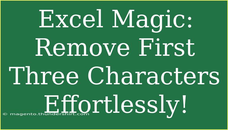 Excel Magic: Remove First Three Characters Effortlessly!