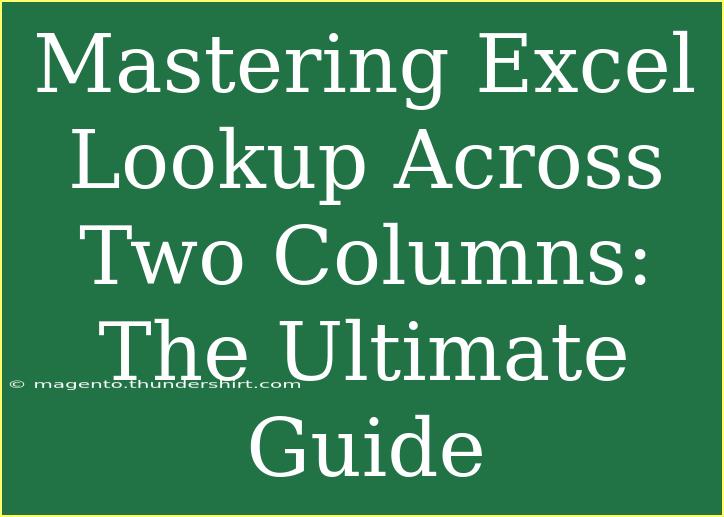 Mastering Excel Lookup Across Two Columns: The Ultimate Guide