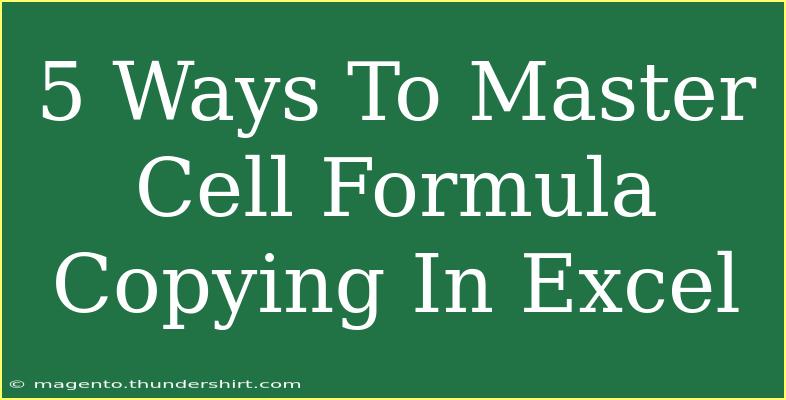 5 Ways To Master Cell Formula Copying In Excel