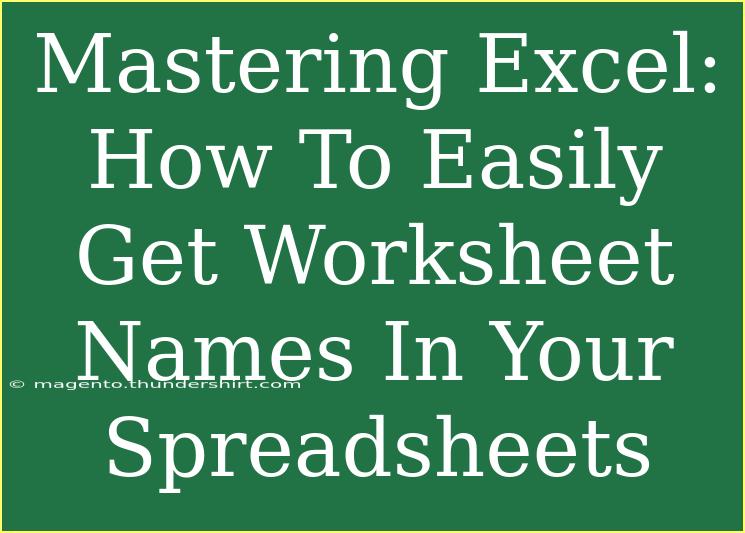 Mastering Excel: How To Easily Get Worksheet Names In Your Spreadsheets