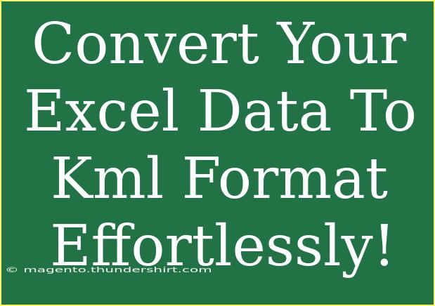 Convert Your Excel Data To Kml Format Effortlessly!