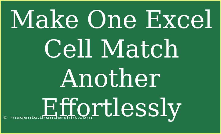 Make One Excel Cell Match Another Effortlessly