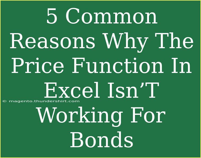 5 Common Reasons Why The Price Function In Excel Isn’T Working For Bonds