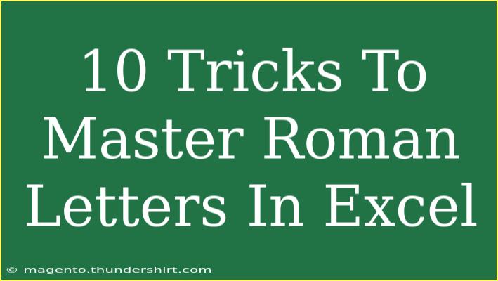 10 Tricks To Master Roman Letters In Excel