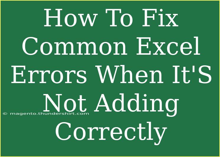 How To Fix Common Excel Errors When It'S Not Adding Correctly