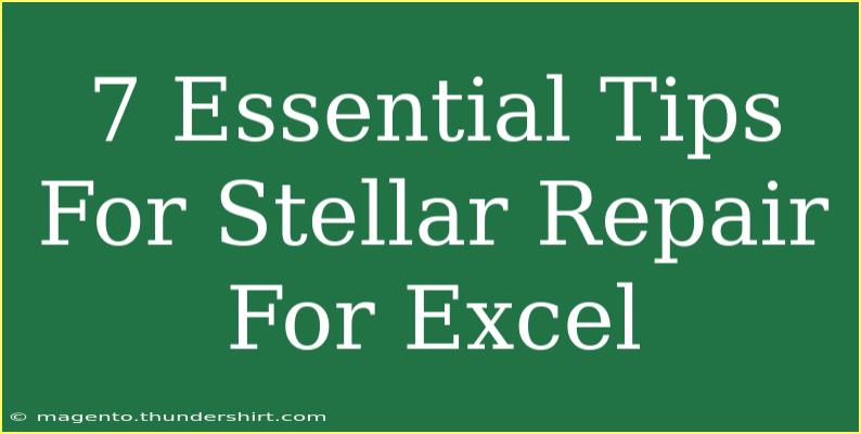 7 Essential Tips For Stellar Repair For Excel