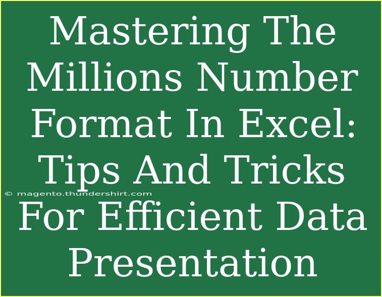 Mastering The Millions Number Format In Excel: Tips And Tricks For Efficient Data Presentation