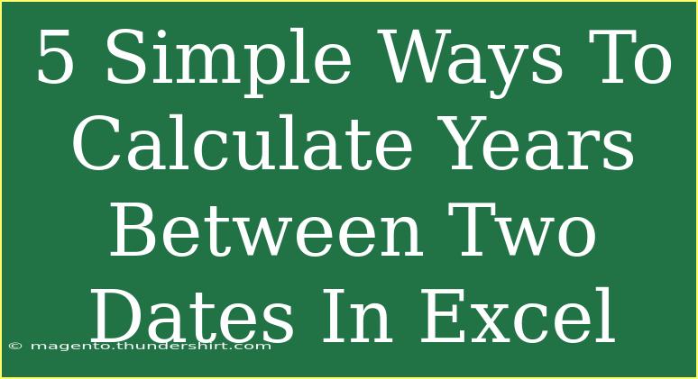 5 Simple Ways To Calculate Years Between Two Dates In Excel