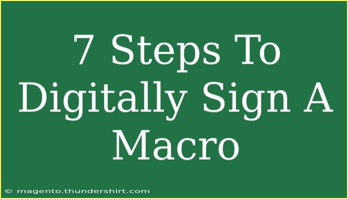 7 Steps To Digitally Sign A Macro