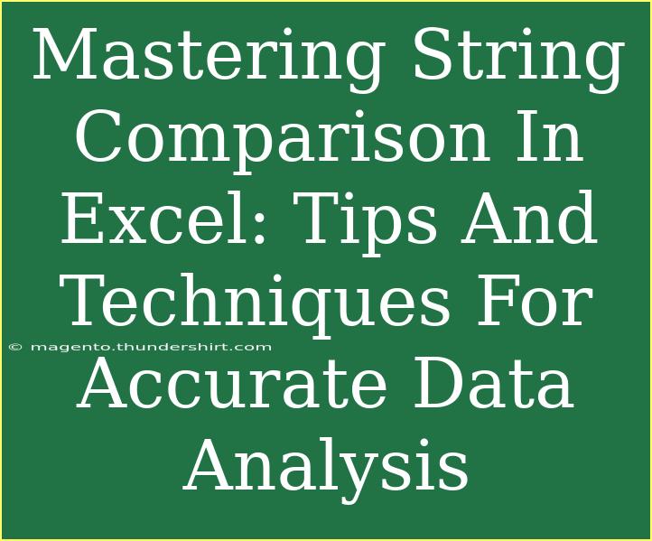 Mastering String Comparison In Excel: Tips And Techniques For Accurate Data Analysis