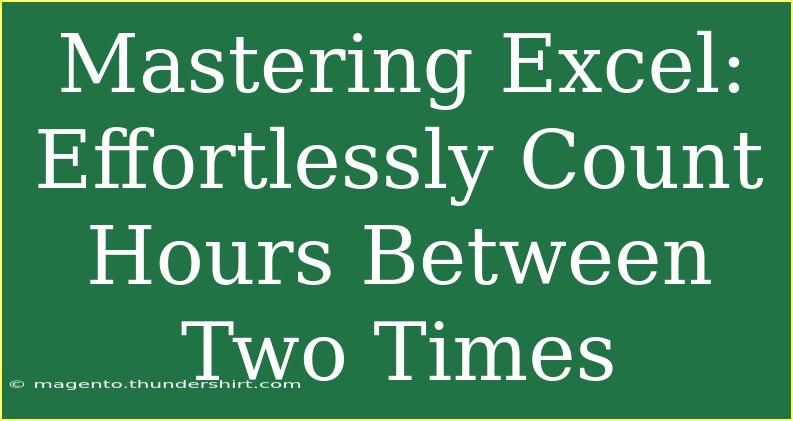 Mastering Excel: Effortlessly Count Hours Between Two Times