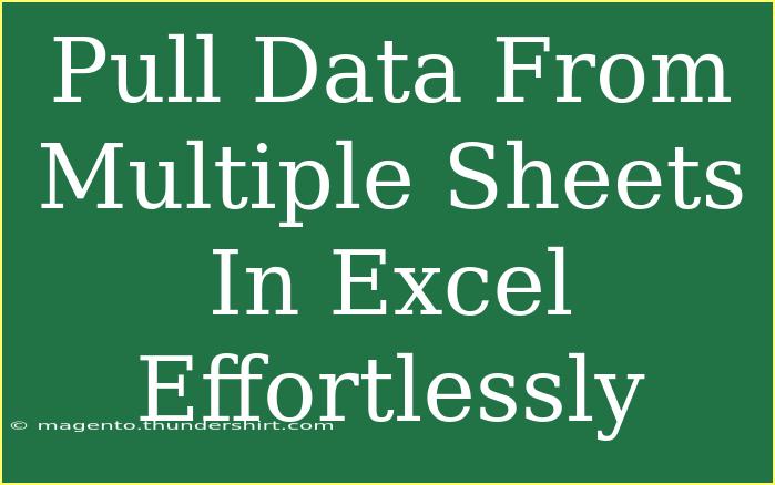 Pull Data From Multiple Sheets In Excel Effortlessly