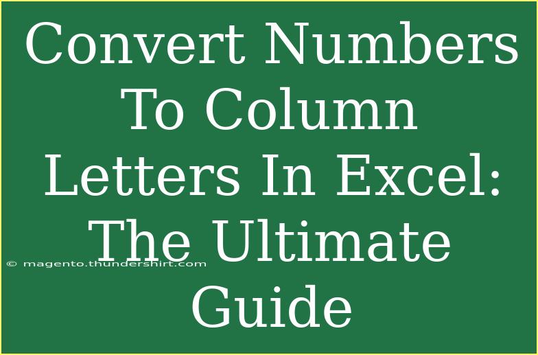 Convert Numbers To Column Letters In Excel: The Ultimate Guide