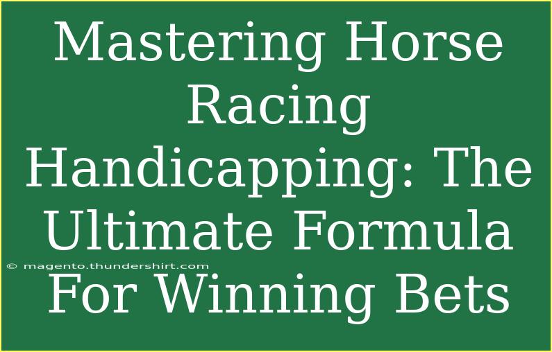 Mastering Horse Racing Handicapping: The Ultimate Formula For Winning Bets