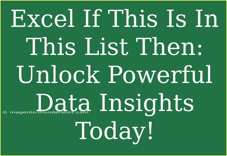 Excel If This Is In This List Then: Unlock Powerful Data Insights Today!