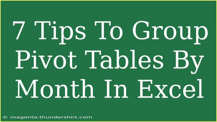 7 Tips To Group Pivot Tables By Month In Excel