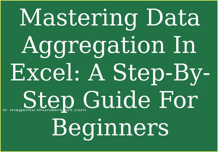 Mastering Data Aggregation In Excel: A Step-By-Step Guide For Beginners