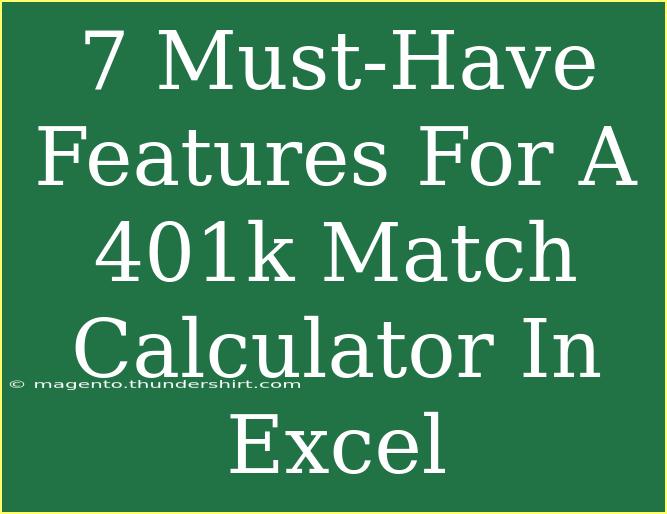 7 Must-Have Features For A 401k Match Calculator In Excel