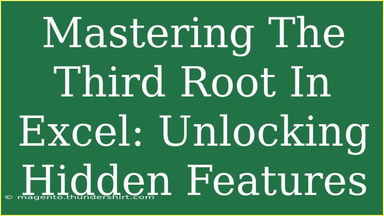 Mastering The Third Root In Excel: Unlocking Hidden Features