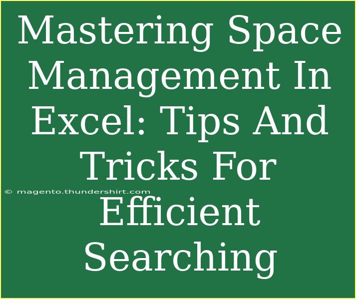 Mastering Space Management In Excel: Tips And Tricks For Efficient Searching