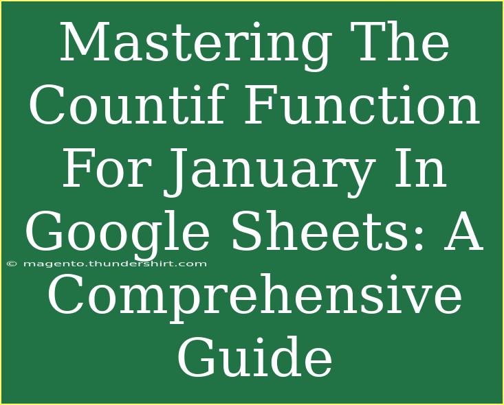 Mastering The Countif Function For January In Google Sheets: A Comprehensive Guide