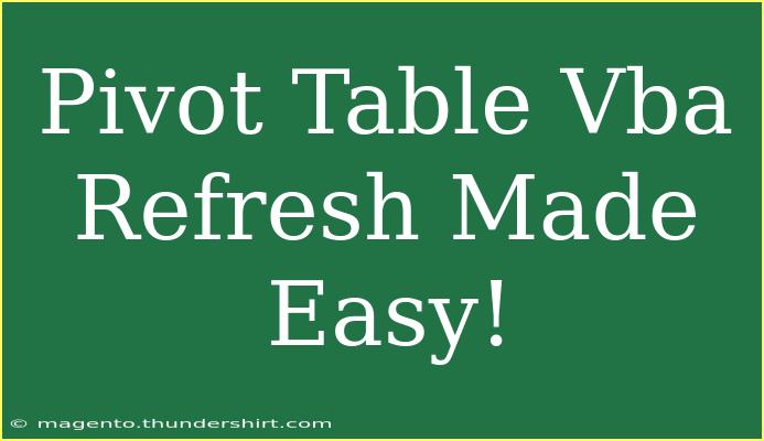 Pivot Table Vba Refresh Made Easy!