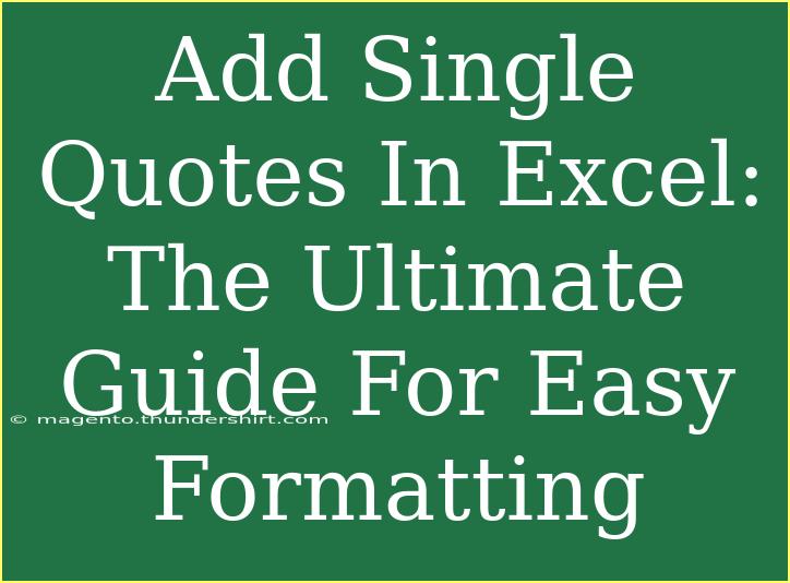 Add Single Quotes In Excel: The Ultimate Guide For Easy Formatting