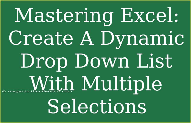 Mastering Excel: Create A Dynamic Drop Down List With Multiple Selections