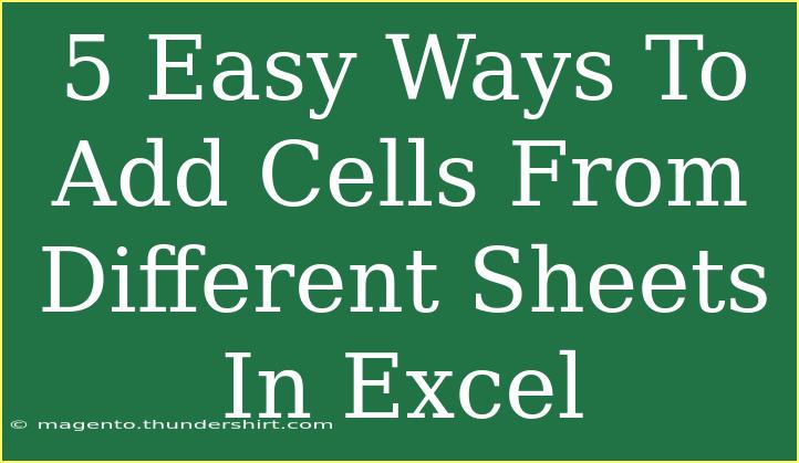 5 Easy Ways To Add Cells From Different Sheets In Excel