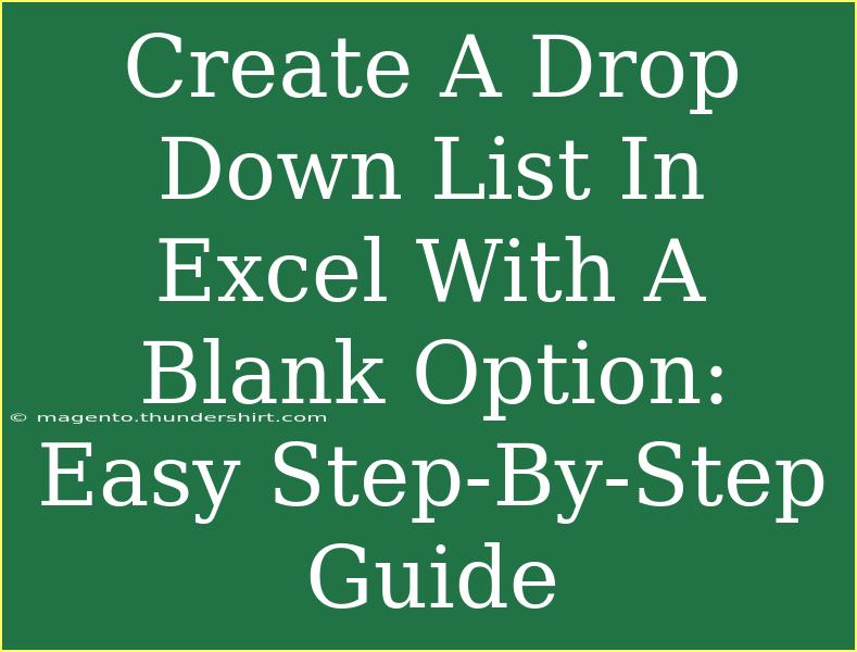 Create A Drop Down List In Excel With A Blank Option: Easy Step-By-Step Guide