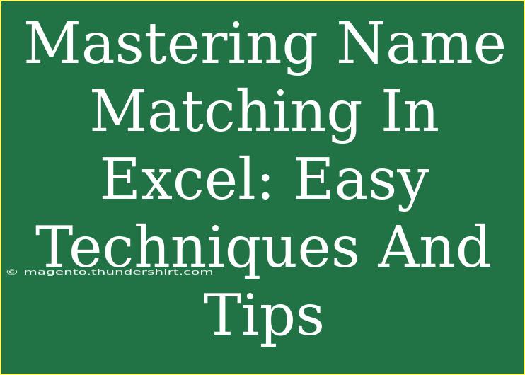 Mastering Name Matching In Excel: Easy Techniques And Tips