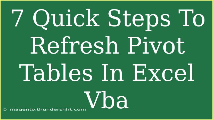 7 Quick Steps To Refresh Pivot Tables In Excel Vba