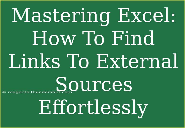 Mastering Excel: How To Find Links To External Sources Effortlessly