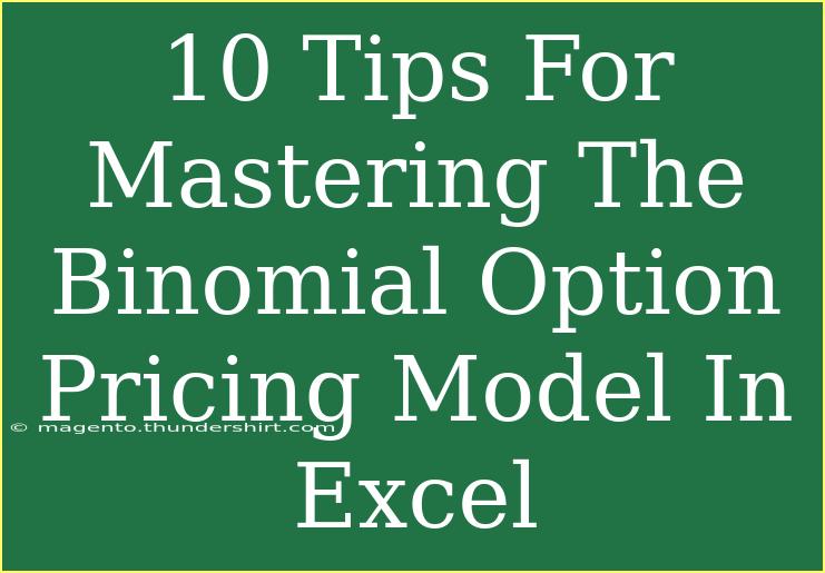 10 Tips For Mastering The Binomial Option Pricing Model In Excel