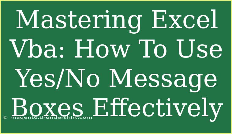 Mastering Excel Vba: How To Use Yes/No Message Boxes Effectively