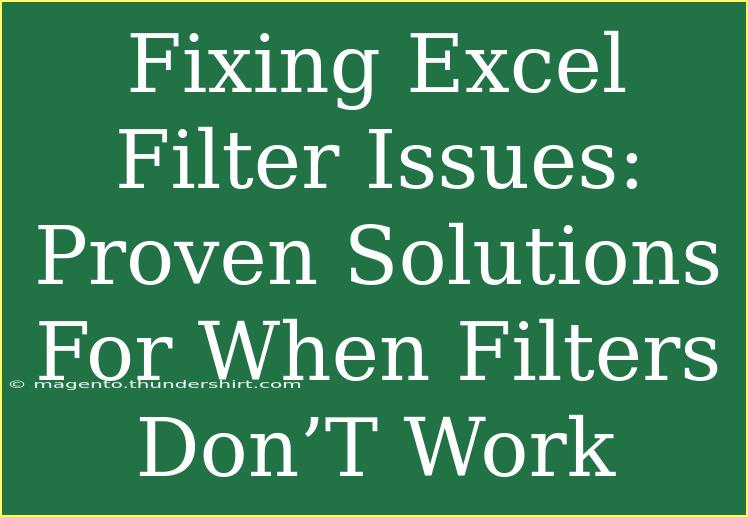 Fixing Excel Filter Issues: Proven Solutions For When Filters Don’T Work