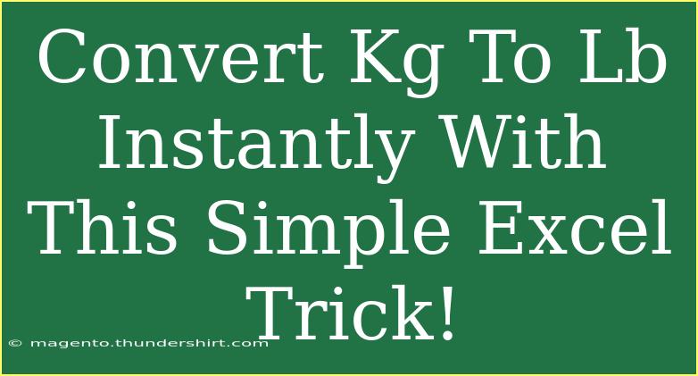 Convert Kg To Lb Instantly With This Simple Excel Trick!