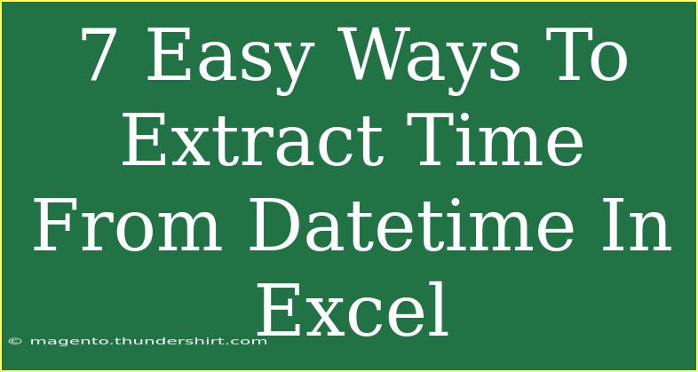 7 Easy Ways To Extract Time From Datetime In Excel