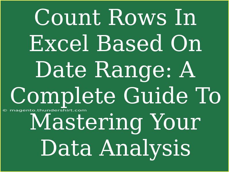 Count Rows In Excel Based On Date Range: A Complete Guide To Mastering Your Data Analysis