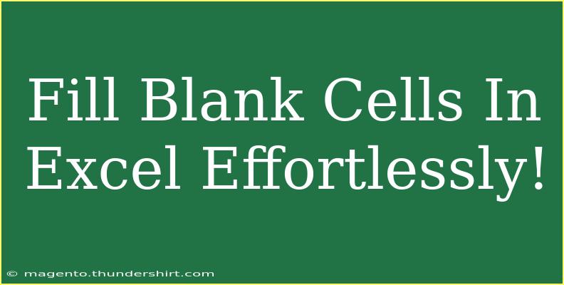 Fill Blank Cells In Excel Effortlessly!