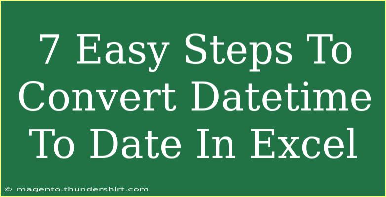 7 Easy Steps To Convert Datetime To Date In Excel