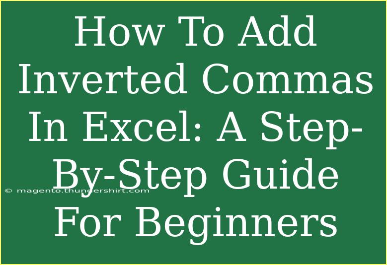 How To Add Inverted Commas In Excel: A Step-By-Step Guide For Beginners