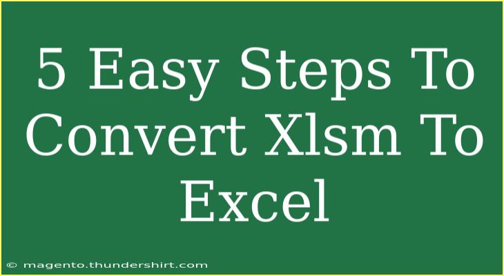 5 Easy Steps To Convert Xlsm To Excel