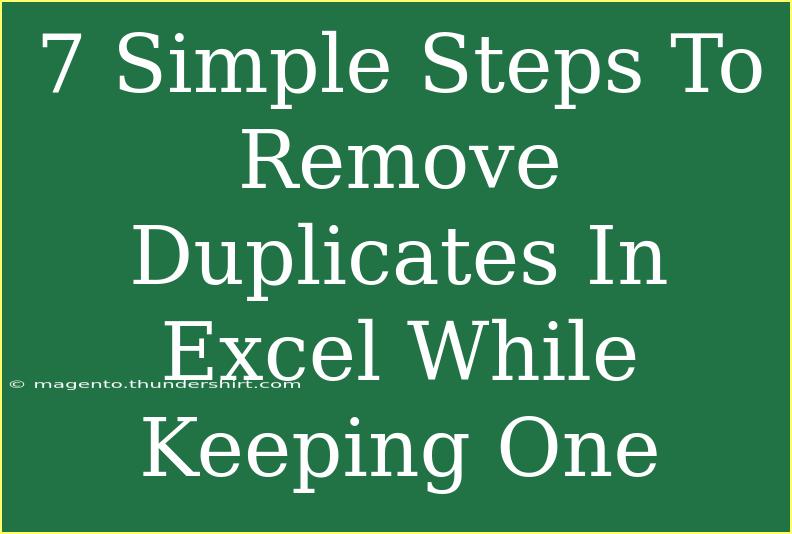 7 Simple Steps To Remove Duplicates In Excel While Keeping One